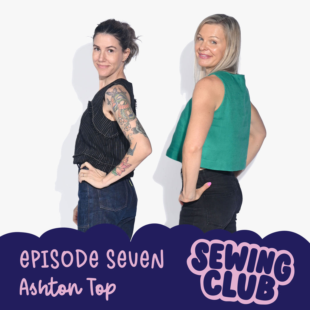 SEWING CLUB PODCAST EP 7 | ASHTON TOP