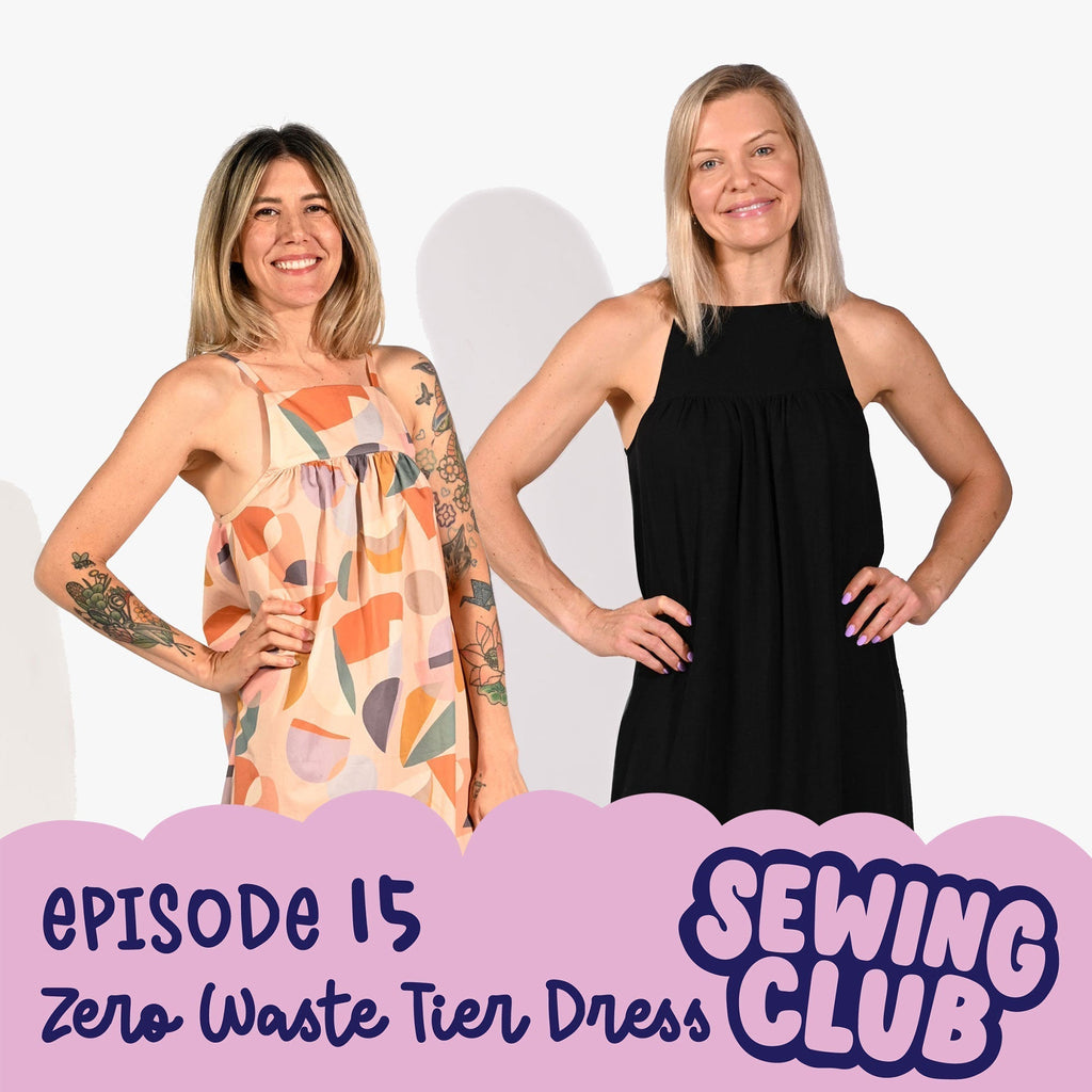 SEWING CLUB PODCAST EP 15 | ZERO WASTE TIER DRESS